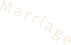 Marriage