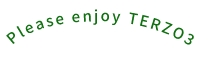 Please enjoy TERZO3